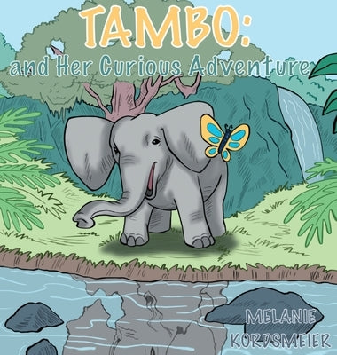 Tambo and Her Curious Adventure by Kordsmeier, Melanie