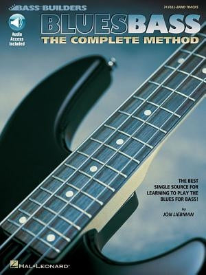 Blues Bass: The Complete Method [With CD with 74 Full-Band Tracks] by Liebman, Jon