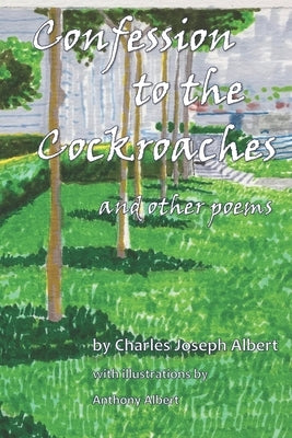 Confession to the Cockroaches and Other Poems by Albert, Anthony