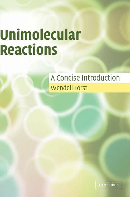 Unimolecular Reactions: A Concise Introduction by Forst, Wendell