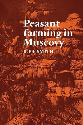Peasant Farming in Muscovy by Smith, Robert Ernest Frederick