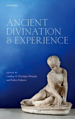Ancient Divination and Experience by Driediger-Murphy, Lindsay G.