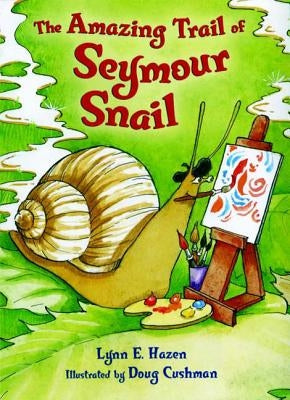 The Amazing Trail of Seymour Snail by Hazen, Lynn E.