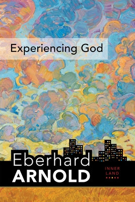 Experiencing God: Inner Land--A Guide Into the Heart of the Gospel, Volume 3 by Arnold, Eberhard