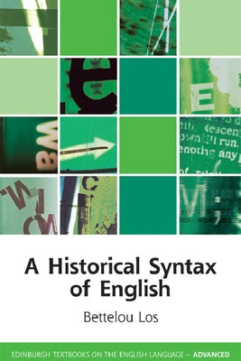 A Historical Syntax of English by Los, Bettelou