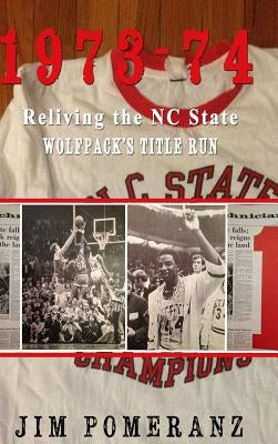 1973-74: Reliving the NC State Wolfpack's Title Run by Pomeranz, Jim