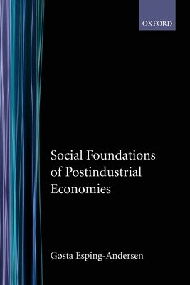 Social Foundations of Postindustrial Economies by Esping-Andersen, Gosta