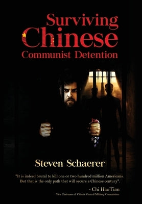 Surviving Chinese Communist Detention by Schaerer, Steven