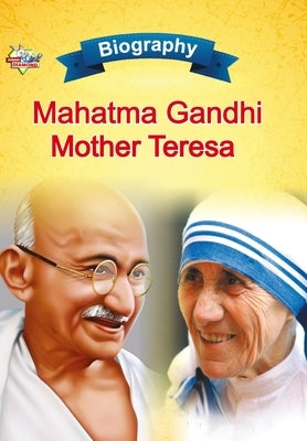 Biography of Mahatma Gandhi and Mother Teresa by Verma, Priyanka