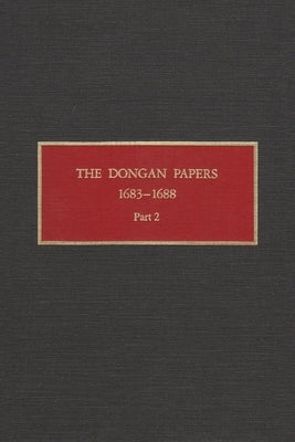 The Dongan Papers, 1683-1688, Part II: Files of the Provincial Secretary of New York During the Administration of Governor Thomas Dongan by Christoph, Peter