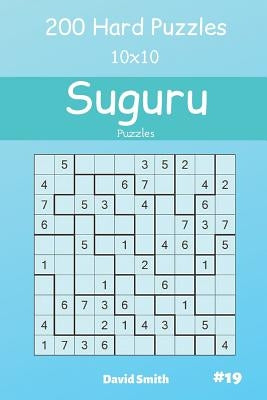 Suguru Puzzles - 200 Hard Puzzles 10x10 Vol.19 by Smith, David