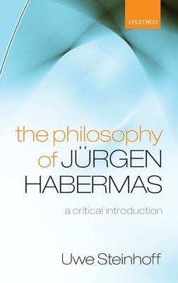 The Philosophy of Jürgen Habermas: A Critical Introduction by Steinhoff, Uwe