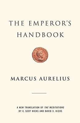 The Emperor's Handbook: A New Translation of the Meditations by Aurelius, Marcus