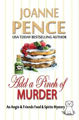 Add a Pinch of Murder: An Angie & Friends Food & Spirits Mystery by Pence, Joanne