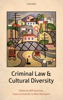 Criminal Law and Cultural Diversity by Kymlicka, Will