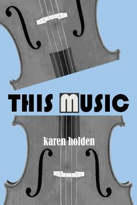 This Music by Holden, Karen