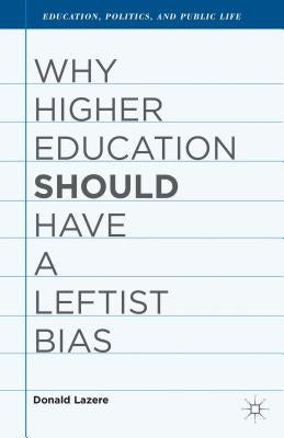 Why Higher Education Should Have a Leftist Bias by Lazere, D.