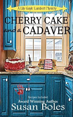Cherry Cake and a Cadaver by Boles, Susan