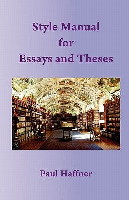 Style Manual for Essays and Theses by Haffner, Paul