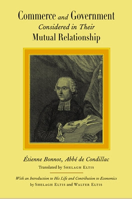 Commerce and Government Considered in Their Mutual Relationship by Condillac