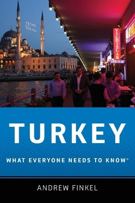 Turkey: What Everyone Needs to Know(r) by Finkel, Andrew