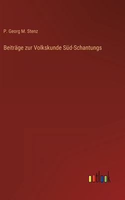Beiträge zur Volkskunde Süd-Schantungs by Stenz, P. Georg M.