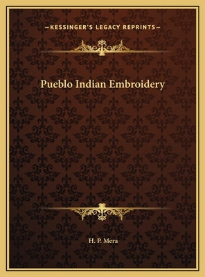Pueblo Indian Embroidery by Mera, H. P.