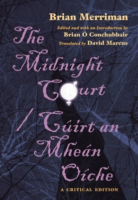 Midnight Court/Cuirt an Mhean Oiche: A Critical Edition by Merriman, Brian