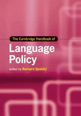 The Cambridge Handbook of Language Policy by Spolsky, Bernard