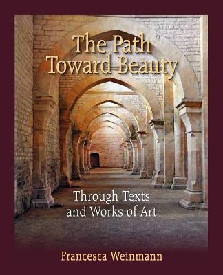 The Path Toward Beauty by Weinmann, Francesca