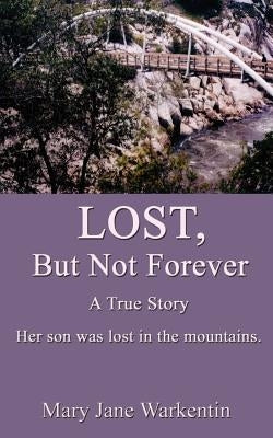 Lost, But Not Forever by Warkentin, Mary Jane