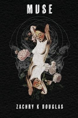 Muse by Douglas, Zachry K.