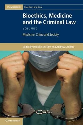 Bioethics, Medicine and the Criminal Law by Griffiths, Danielle