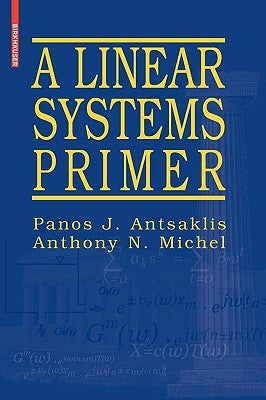 A Linear Systems Primer by Antsaklis, Panos J.