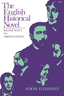 The English Historical Novel: Walter Scott to Virginia Woolf by Fleishman, Avrom