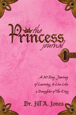 The Princess Journal by Jones, Jill A.