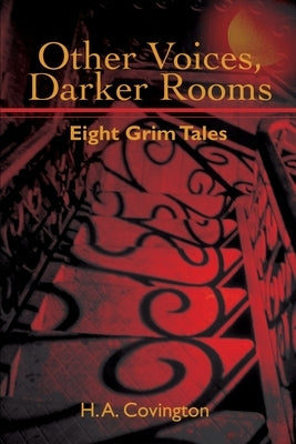 Other Voices, Darker Rooms: Eight Grim Tales by Covington, H. a.