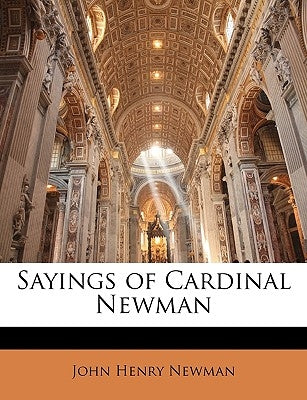 Sayings of Cardinal Newman by Newman, John Henry