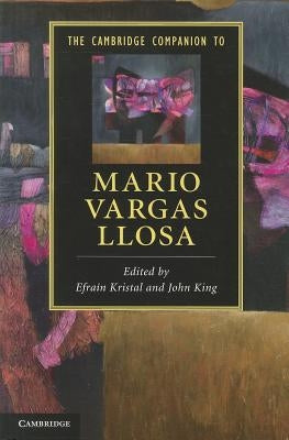The Cambridge Companion to Mario Vargas Llosa by Kristal, Efrain