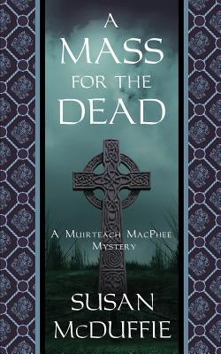 A Mass for the Dead: A Muirteach MacPhee Mystery by McDuffie, Susan