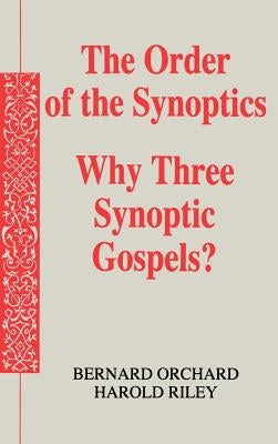 The Order of the Synoptics by Orchard, Bernard