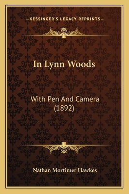 In Lynn Woods: With Pen and Camera (1892) by Hawkes, Nathan Mortimer
