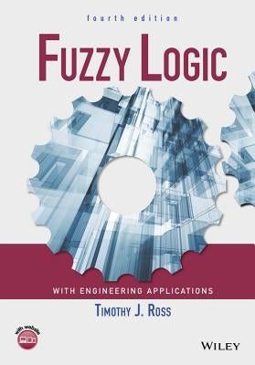 Fuzzy Logic with Engineering Applications by Ross, Timothy J.