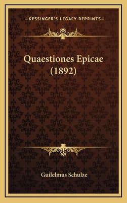 Quaestiones Epicae (1892) by Schulze, Guilelmus