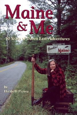 Maine & Me by Peavey, Elizabeth