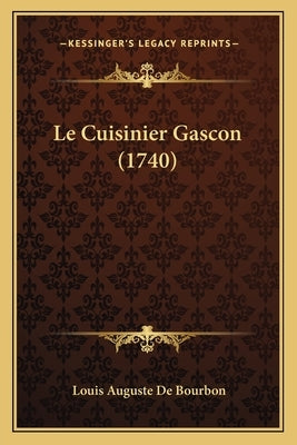 Le Cuisinier Gascon (1740) by Bourbon, Louis Auguste De