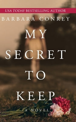 My Secret to Keep by Conrey, Barbara