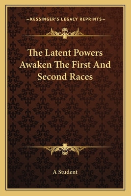 The Latent Powers Awaken the First and Second Races by Student