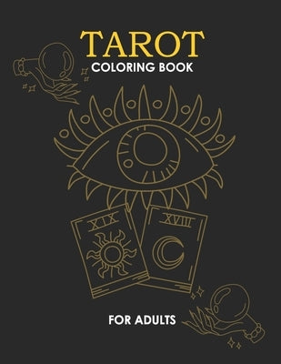 Tarot Coloring Book for Adults: A Journey of Self-Discovery and Reflection by Bruce, Renee J.
