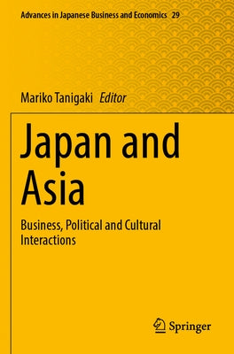 Japan and Asia: Business, Political and Cultural Interactions by Tanigaki, Mariko